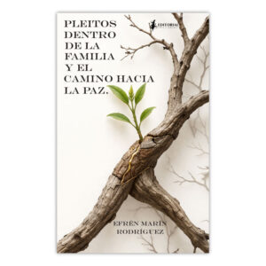 PLEITOS DENTRO DE LA FAMILIA Y EL CAMINO HACIA LA PAZ