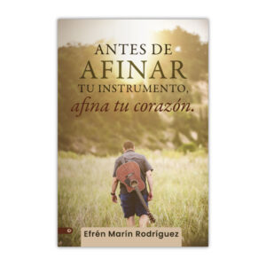 Antes de afinar tu instrumento, afina tu corazón